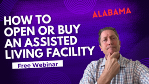 How to Open or Buy an Assisted Living Facility in Alabama